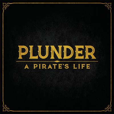 Plunder: A Pirate's Life